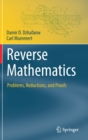 Image for Reverse mathematics  : problems, reductions, and proofs