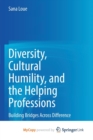 Image for Diversity, Cultural Humility, and the Helping Professions : Building Bridges Across Difference