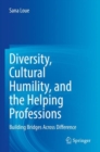 Image for Diversity, cultural humility, and the helping professions  : building bridges across difference