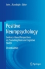 Image for Positive Neuropsychology: Evidence-Based Perspectives on Promoting Brain and Cognitive Health