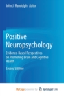 Image for Positive Neuropsychology : Evidence-Based Perspectives on Promoting Brain and Cognitive Health