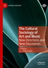 Image for The Cultural Sociology of Art and Music : New Directions and New Discoveries