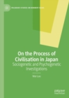 Image for On the process of civilisation in Japan  : sociogenetic and psychogenetic investigations