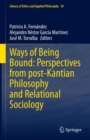 Image for Ways of being bound  : perspectives from post-Kantian philosophy and relational sociology