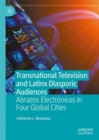 Image for Transnational Television and Latinx Diasporic Audiences: Abrazos Electrónicos in Four Global Cities