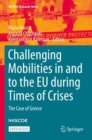 Image for Challenging Mobilities in and to the EU during Times of Crises : The Case of Greece