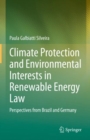Image for Climate Protection and Environmental Interests in Renewable Energy Law : Perspectives from Brazil and Germany