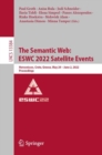 Image for Semantic Web: ESWC 2022 Satellite Events: Hersonissos, Crete, Greece, May 29 - June 2, 2022, Proceedings