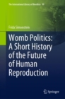 Image for Womb politics  : a short history of the future of human reproduction