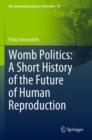 Image for Womb politics  : a short history of the future of human reproduction