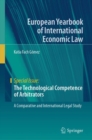 Image for The technological competence of arbitrators  : a comparative and international legal study.
