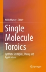Image for Single Molecule Toroics : Synthetic Strategies, Theory and Applications