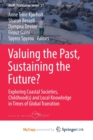 Image for Valuing the Past, Sustaining the Future? : Exploring Coastal Societies, Childhood(s) and Local Knowledge in Times of Global Transition