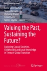 Image for Valuing the past, sustaining the future?  : exploring coastal societies, childhood(s) and local knowledge in times of global transition