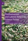 Image for Posthumanism and Latin(x) American Science Fiction