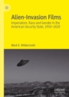 Image for Alien invasion films  : imperialism, race and gender in the American security state, 1950-2020