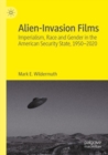 Image for Alien invasion films  : imperialism, race and gender in the American security state, 1950-2020