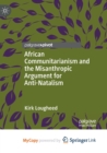 Image for African Communitarianism and the Misanthropic Argument for Anti-Natalism
