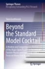 Image for Beyond the standard model cocktail  : a modern and comprehensive review of the major open puzzles in theoretical particle physics and cosmology with a focus on heavy dark matter