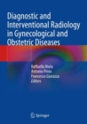 Image for Diagnostic and Interventional Radiology in Gynecological and Obstetric Diseases