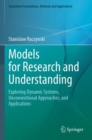 Image for Models for research and understanding  : exploring dynamic systems, unconventional approaches, and applications