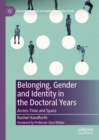 Image for Belonging, gender and identity in the doctoral years  : across time and space