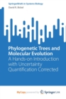 Image for Phylogenetic Trees and Molecular Evolution : A Hands-on Introduction with Uncertainty Quantification Corrected