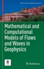 Image for Mathematical and Computational Models of Flows and Waves in Geophysics