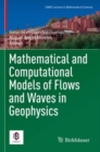 Image for Mathematical and Computational Models of Flows and Waves in Geophysics