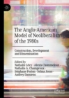 Image for The Anglo-American model of neoliberalism of the 1980s  : construction, development and dissemination