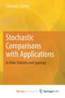 Image for Stochastic Comparisons with Applications : In Order Statistics and Spacings
