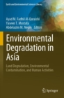 Image for Environmental degradation in Asia  : land degradation, environmental contamination, and human activities
