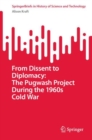 Image for From Dissent to Diplomacy: The Pugwash Project During the 1960s Cold War