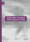 Image for Online News-Prompted Public Spheres in China