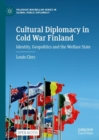 Image for Cultural diplomacy in Cold War Finland  : identity, geopolitics and the welfare state