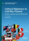 Image for Cultural diplomacy in Cold War Finland  : identity, geopolitics and the welfare state