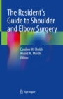 Image for Resident&#39;s Guide to Shoulder and Elbow Surgery