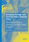 Image for European foreign and security policy towards China  : the cases of France, Germany and the United Kingdom