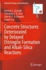Image for Concrete Structures Deteriorated by Delayed Ettringite Formation and Alkali-Silica Reactions