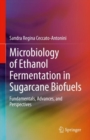 Image for Microbiology of Ethanol Fermentation in Sugarcane Biofuels: Fundamentals, Advances, and Perspectives