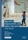 Image for Migration, displacement, and higher education  : now what?
