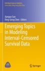 Image for Emerging Topics in Modeling Interval-Censored Survival Data