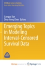 Image for Emerging Topics in Modeling Interval-Censored Survival Data