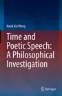 Image for Time and Poetic Speech: A Philosophical Investigation