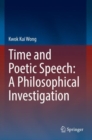 Image for Time and Poetic Speech: A Philosophical Investigation
