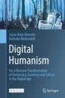 Image for Digital Humanism : For a Humane Transformation of Democracy, Economy and Culture in the Digital Age