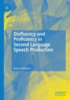 Image for Disfluency and Proficiency in Second Language Speech Production