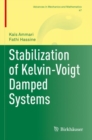 Image for Stabilization of Kelvin-Voigt Damped Systems