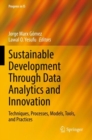 Image for Sustainable development through data analytics and innovation  : techniques, processes, models, tools, and practices