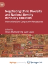 Image for Negotiating Ethnic Diversity and National Identity in History Education
